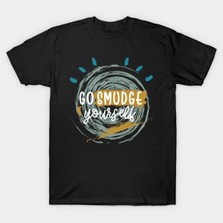 Go Smudge Yourself-Sage Cleansing Funny T-Shirt